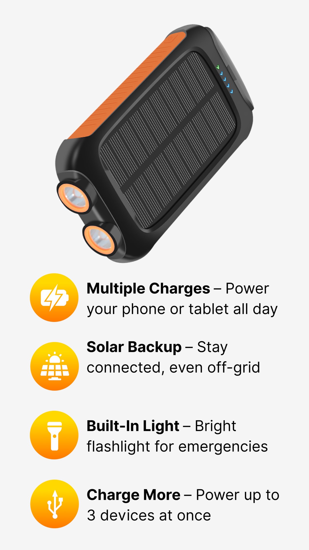 Mobile Solestia Solar Power Bank features:
Multiple Charges – Power your phone or tablet all day
Solar Backup – Stay connected, even off-grid
Built-In Light – Bright flashlight for emergencies
Charge More – Power up to 3 devices at once